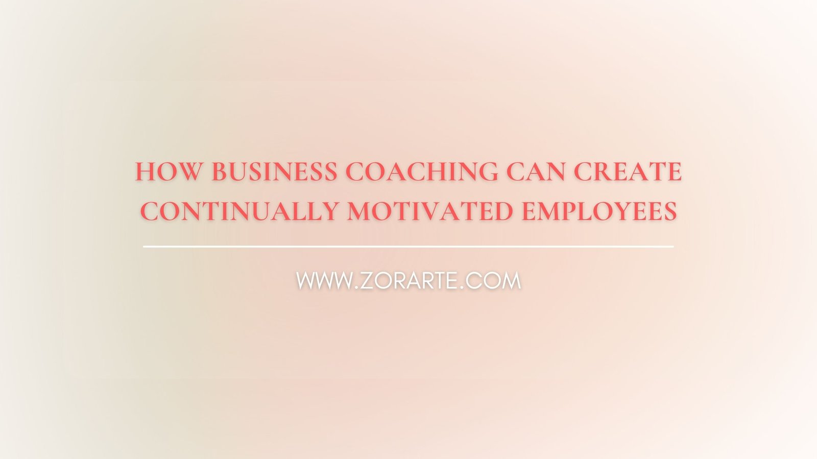 How Business Coaching Can Create Continually Motivated Employees